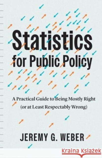 Statistics for Public Policy Jeremy G. Weber 9780226830759 The University of Chicago Press - książka