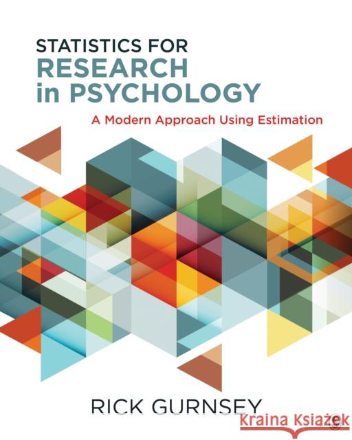 Statistics for Research in Psychology: A Modern Approach Using Estimation Frederick (Rick) Norman Gurnsey 9781506305189 Sage Publications, Inc - książka