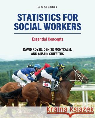 Statistics for Social Workers: Essential Concepts David Royse Denise Montcalm Austin Griffiths 9781793510150 Cognella Academic Publishing - książka