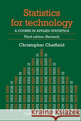 Statistics for Technology : A Course in Applied Statistics, Third Edition Christopher Chatfield 9780412253409 Chapman & Hall/CRC - książka