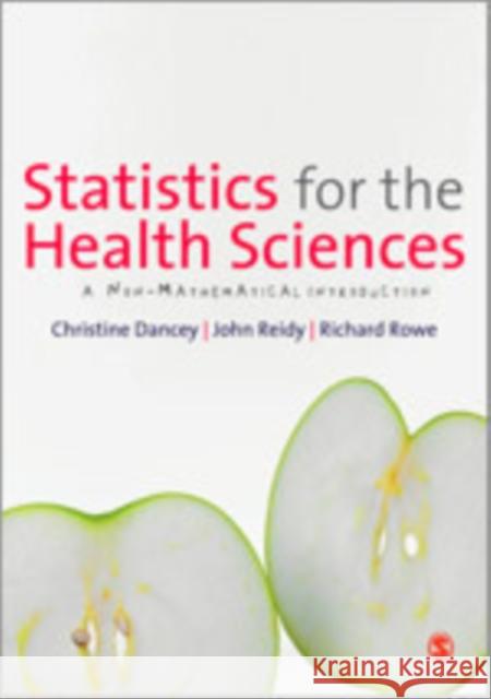 Statistics for the Health Sciences: A Non-Mathematical Introduction Dancey, Christine 9781849203357 SAGE Publications Ltd - książka