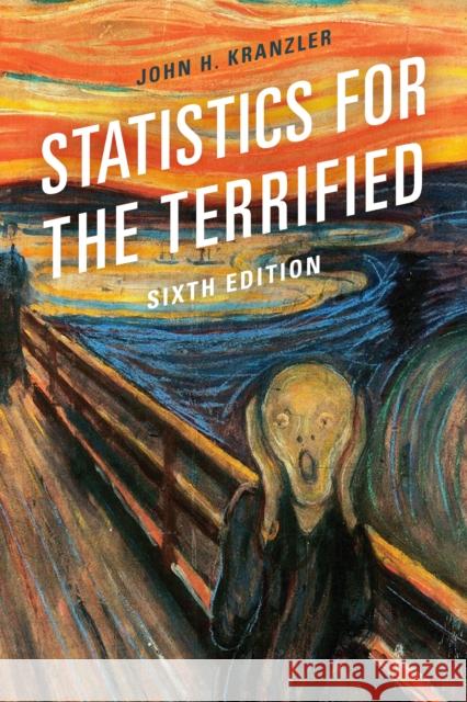 Statistics for the Terrified, Sixth Edition Kranzler, John H. 9781538100271 Rowman & Littlefield Publishers - książka