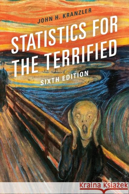 Statistics for the Terrified, Sixth Edition Kranzler, John H. 9781538100288 Rowman & Littlefield Publishers - książka