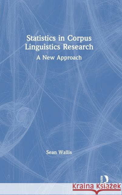 Statistics in Corpus Linguistics Research: A New Approach Sean Wallis 9781138589377 Routledge - książka