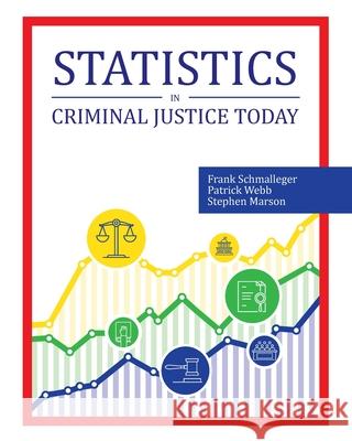 Statistics in Criminal Justice Today Frank Schmalleger Patrick Webb Stephen Marson 9781793577191 Cognella Academic Publishing - książka