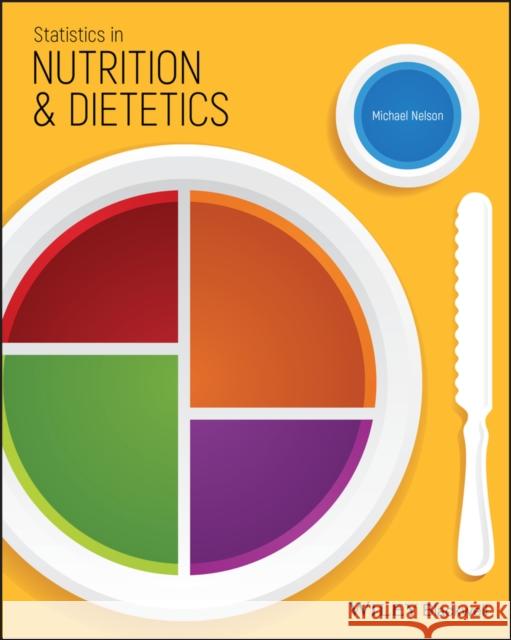 Statistics in Nutrition and Dietetics Michael Nelson 9781118930649 Wiley-Blackwell - książka