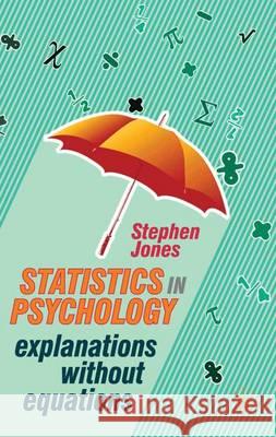 Statistics in Psychology: Explanations without Equations Stephen Jones 9780230247499 Bloomsbury Publishing PLC - książka