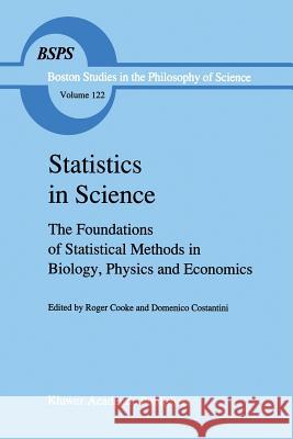 Statistics in Science: The Foundations of Statistical Methods in Biology, Physics and Economics Cooke, R. 9789401067652 Springer - książka