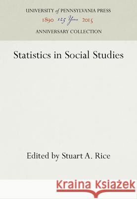 Statistics in Social Studies Stuart A. Rice   9781512806038 University of Pennsylvania Press - książka