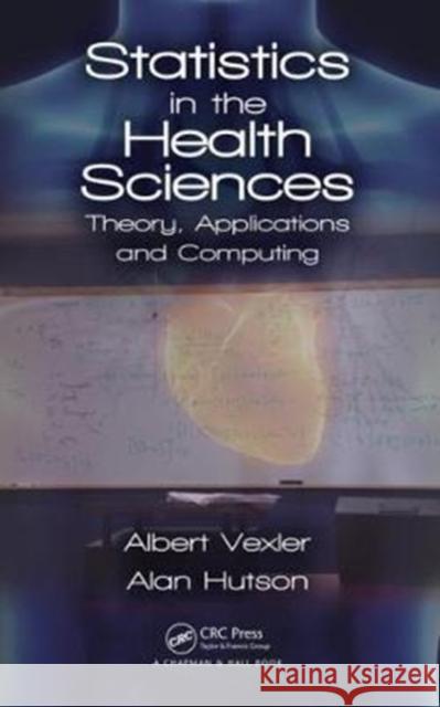 Statistics in the Health Sciences: Theory, Applications, and Computing Vexler, Albert|||Hutson, Alan 9781138196896  - książka