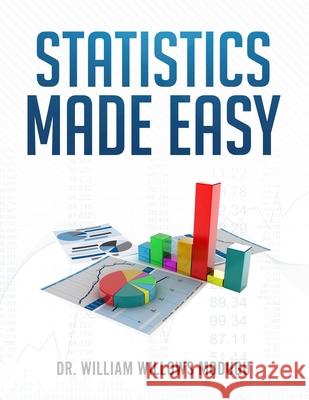 Statistics Made Easy William Willows Modugu 9781981799787 Createspace Independent Publishing Platform - książka