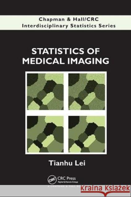 Statistics of Medical Imaging Tianhu Lei   9781138114746 CRC Press - książka