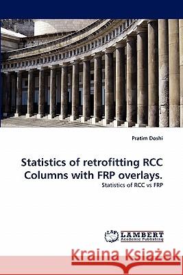 Statistics of retrofitting RCC Columns with FRP overlays. Doshi, Pratim 9783844320930 LAP Lambert Academic Publishing AG & Co KG - książka