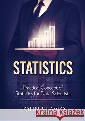 Statistics: Practical Concept of Statistics for Data Scientists John Slavio 9781922300232 John Slavio - książka