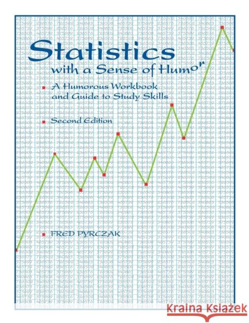 Statistics with a Sense of Humor: A Humorous Workbook & Guide to Study Skills Fred Pyrczak 9781884585104 Ingram - książka