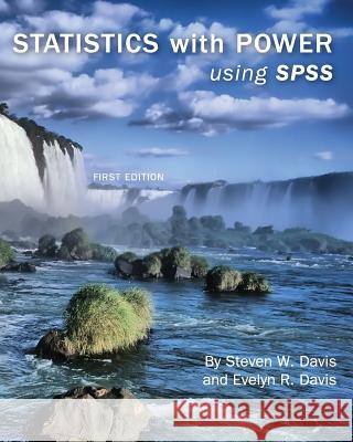 Statistics with Power: Using SPSS (First Edition) Steven Davis Evelyn R. Davis 9781621312130 Cognella - książka