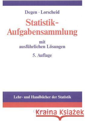 Statistik-Aufgabensammlung Mit Ausführlichen Lösungen: Übungsbuch Zur Statistik Im Wirtschaftswissenschaftlichen Grundstudium Degen, Horst 9783486577037 Oldenbourg - książka