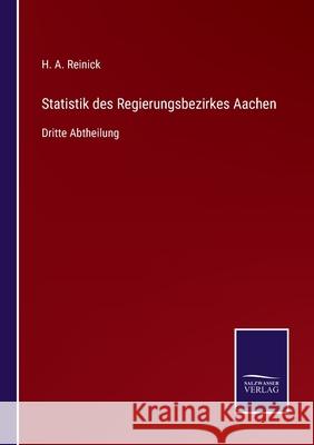 Statistik des Regierungsbezirkes Aachen: Dritte Abtheilung H A Reinick 9783752529326 Salzwasser-Verlag Gmbh - książka