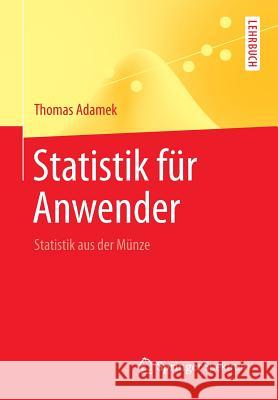 Statistik Für Anwender: Statistik Aus Der Münze Adamek, Thomas 9783662441473 Springer Spektrum - książka