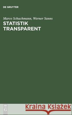 Statistik transparent Marco Schuchmann, Werner Sanns 9783486252255 Walter de Gruyter - książka