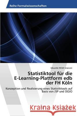 Statistiktool für die E-Learning-Plattform edb der FH Köln Wildt Graziani Eduardo 9783639725407 AV Akademikerverlag - książka