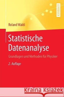 Statistische Datenanalyse: Grundlagen Und Methoden Für Physiker Waldi, Roland 9783662606445 Springer Spektrum - książka