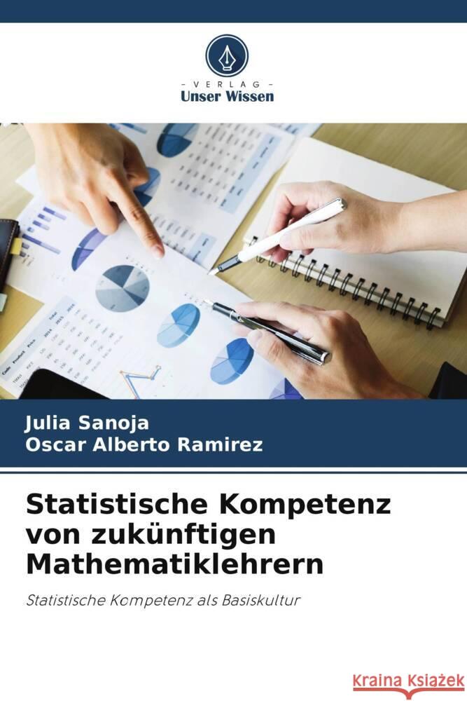 Statistische Kompetenz von zukünftigen Mathematiklehrern Sanoja, Julia, Ramírez, Oscar Alberto 9786206404927 Verlag Unser Wissen - książka