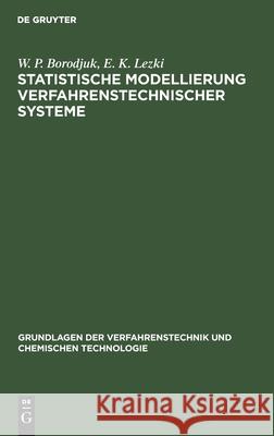 Statistische Modellierung Verfahrenstechnischer Systeme W P E K Borodjuk Lezki, E K Lezki 9783112577493 De Gruyter - książka