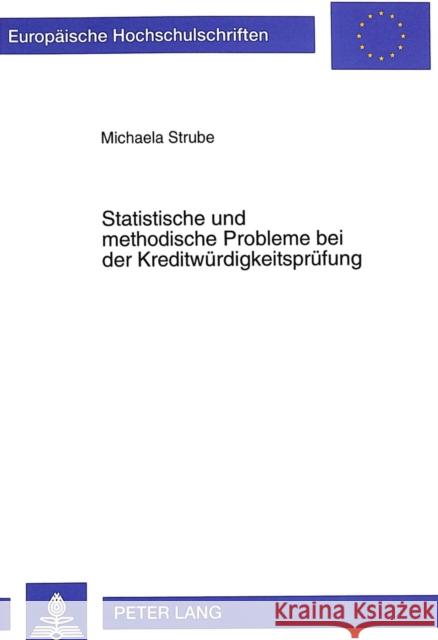 Statistische Und Methodische Probleme Bei Der Kreditwuerdigkeitspruefung Strube, Michaela 9783631329108 Peter Lang Gmbh, Internationaler Verlag Der W - książka
