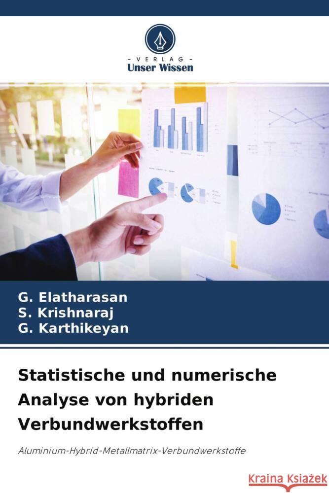 Statistische und numerische Analyse von hybriden Verbundwerkstoffen Elatharasan, G., Krishnaraj, S., Karthikeyan, G. 9786204602929 Verlag Unser Wissen - książka