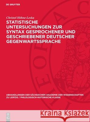 Statistische Untersuchungen zur Syntax gesprochener und geschriebener deutscher Gegenwartssprache Christel Höhne-Leska 9783112742549 De Gruyter (JL) - książka