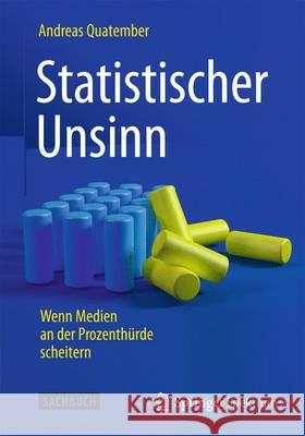 Statistischer Unsinn: Wenn Medien an Der Prozenthürde Scheitern Quatember, Andreas 9783662453346 Springer Spektrum - książka