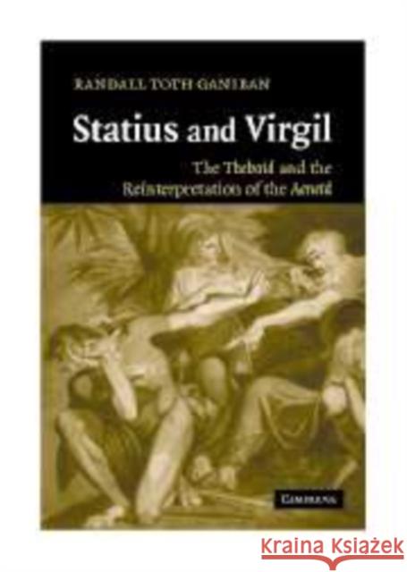 Statius and Virgil: The Thebaid and the Reinterpretation of the Aeneid Ganiban, Randall T. 9780521169110 Cambridge University Press - książka