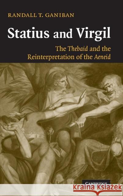 Statius and Virgil: The Thebaid and the Reinterpretation of the Aeneid Randall T. Ganiban (Middlebury College, Vermont) 9780521840392 Cambridge University Press - książka