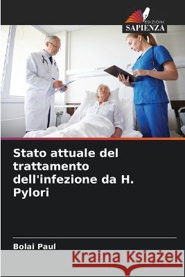 Stato attuale del trattamento dell'infezione da H. Pylori Bolai Paul   9786205895085 Edizioni Sapienza - książka