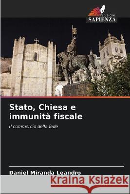 Stato, Chiesa e immunita fiscale Daniel Miranda Leandro   9786206260486 Edizioni Sapienza - książka