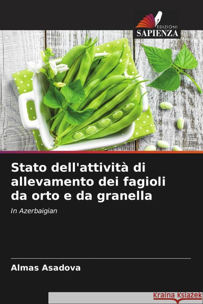 Stato dell'attività di allevamento dei fagioli da orto e da granella Asadova, Almas 9786202066150 Edizioni Sapienza - książka