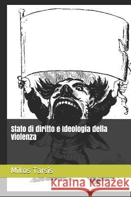 Stato di diritto e Ideologia della violenza Galavotti, Enrico 9781790291977 Independently Published - książka