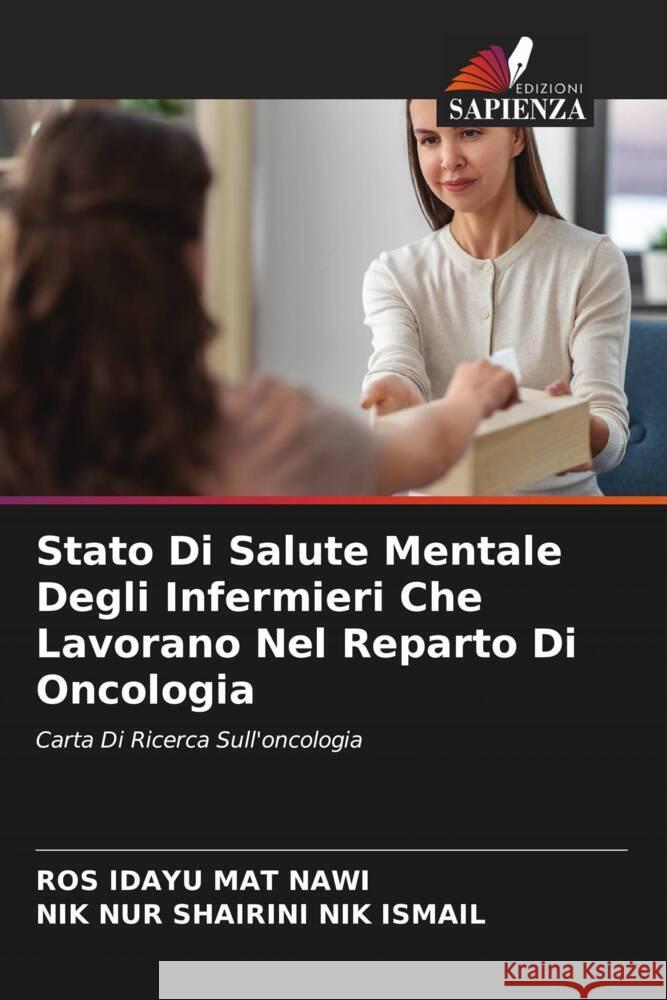 Stato Di Salute Mentale Degli Infermieri Che Lavorano Nel Reparto Di Oncologia Ros Idayu Ma Nik Nur Shairini Ni 9786207367153 Edizioni Sapienza - książka