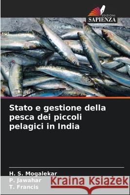 Stato e gestione della pesca dei piccoli pelagici in India Mogalekar, H. S., Jawahar, P., Francis, T. 9786136340821 Edizioni Sapienza - książka