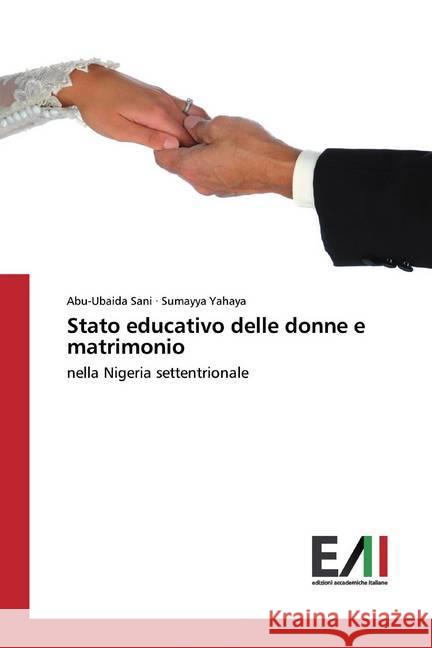 Stato educativo delle donne e matrimonio : nella Nigeria settentrionale Sani, Abu-Ubaida; Yahaya, Sumayya 9786200833181 Edizioni Accademiche Italiane - książka