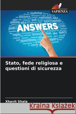 Stato, fede religiosa e questioni di sicurezza Shala, Xhavit 9786208721084 Edizioni Sapienza - książka