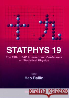 Statphys 19 - Proceedings of the 19th Iupap International Conference on Statistical Physics Bailin Hao 9789810225797 World Scientific Publishing Company - książka