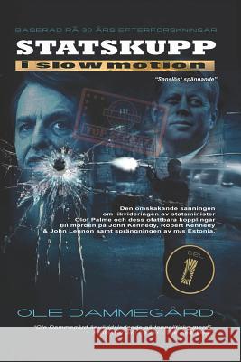 Statskupp i Slowmotion I: Om mordet på Olof Palme och Estoniakatastrofen Dammegard, Ole 9781523999491 Createspace Independent Publishing Platform - książka