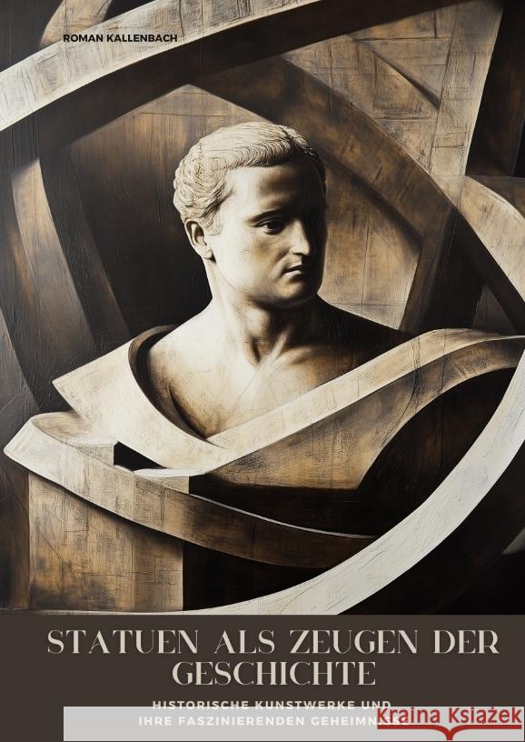 Statuen als Zeugen  der Geschichte Kallenbach, Roman 9783384471208 tredition - książka