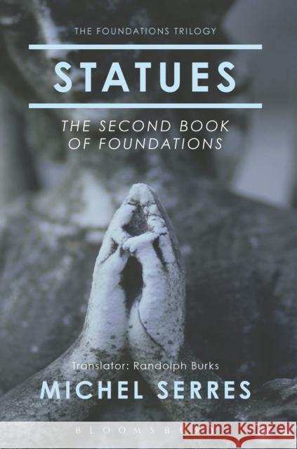 Statues: The Second Book of Foundations Serres, Michel 9781472530318 Bloomsbury Academic - książka