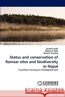 Status and conservation of Ramsar sites and biodiversity in Nepal Gandhiv Kafle, Mohan K Balla, Bimal K Paudyal 9783838369471 LAP Lambert Academic Publishing - książka