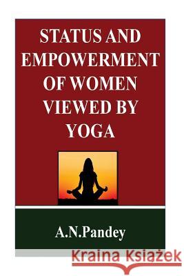 Status and Empowerment of women viewed by Yoga Amrendra Narayan Pandey 9781718625167 Createspace Independent Publishing Platform - książka