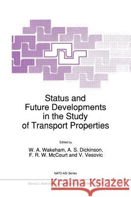 Status and Future Developments in the Study of Transport Properties W. a. Wakeham A. S. Dickinson F. R. W. McCourt 9789048141258 Not Avail - książka