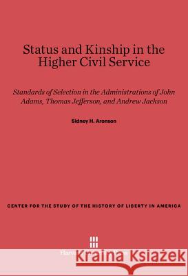 Status and Kinship in the Higher Civil Service Sidney H. Aronson 9780674280120 Harvard University Press - książka